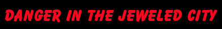 Danger in the Jeweled City
